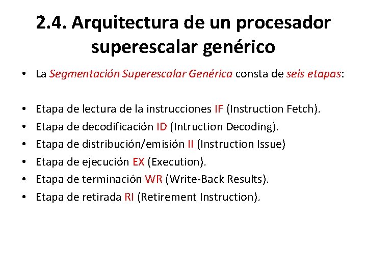 2. 4. Arquitectura de un procesador superescalar genérico • La Segmentación Superescalar Genérica consta