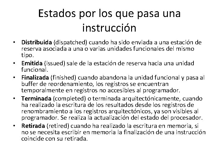 Estados por los que pasa una instrucción • Distribuida (dispatched) cuando ha sido enviada