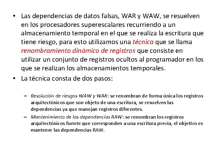  • Las dependencias de datos falsas, WAR y WAW, se resuelven en los