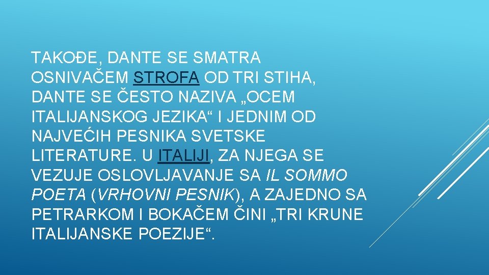 TAKOĐE, DANTE SE SMATRA OSNIVAČEM STROFA OD TRI STIHA, DANTE SE ČESTO NAZIVA „OCEM