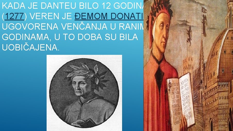 KADA JE DANTEU BILO 12 GODINA (1277) VEREN JE ĐEMOM DONATI. UGOVORENA VENČANJA U