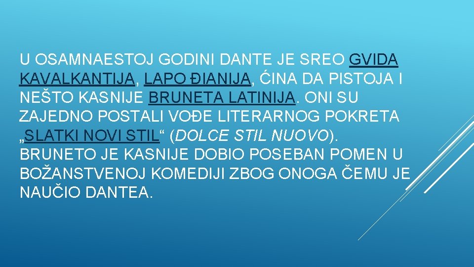 U OSAMNAESTOJ GODINI DANTE JE SREO GVIDA KAVALKANTIJA, LAPO ĐIANIJA, ĆINA DA PISTOJA I