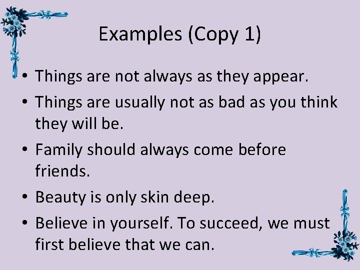 Examples (Copy 1) • Things are not always as they appear. • Things are