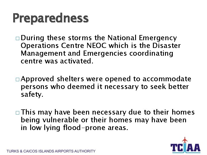 Preparedness � During these storms the National Emergency Operations Centre NEOC which is the
