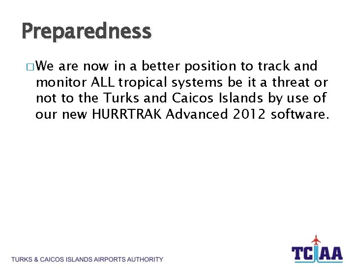 Preparedness � We are now in a better position to track and monitor ALL