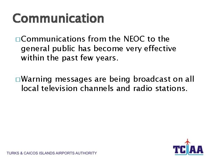 Communication � Communications from the NEOC to the general public has become very effective