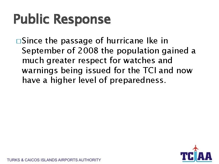 Public Response � Since the passage of hurricane Ike in September of 2008 the