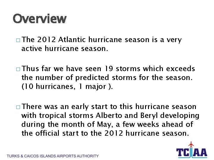 Overview � The 2012 Atlantic hurricane season is a very active hurricane season. �