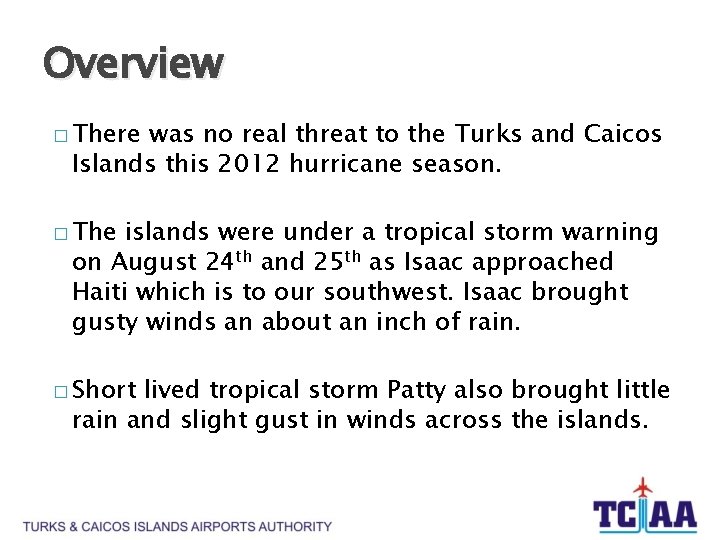 Overview � There was no real threat to the Turks and Caicos Islands this