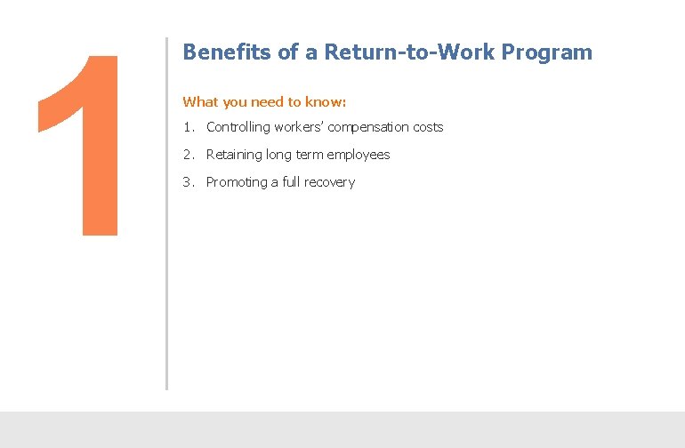 1 Benefits of a Return-to-Work Program What you need to know: 1. Controlling workers’