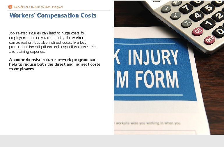1 Benefits of a Return-to-Work Program Workers' Compensation Costs Job-related injuries can lead to