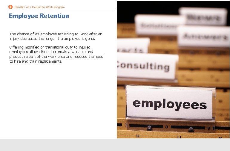 1 Benefits of a Return-to-Work Program Employee Retention The chance of an employee returning