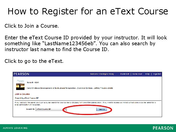 How to Register for an e. Text Course Click to Join a Course. Enter