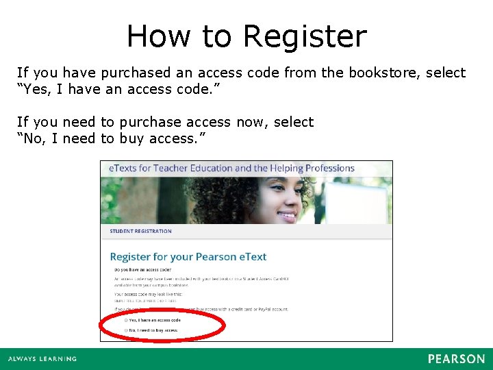 How to Register If you have purchased an access code from the bookstore, select