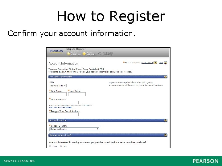 How to Register Confirm your account information. 