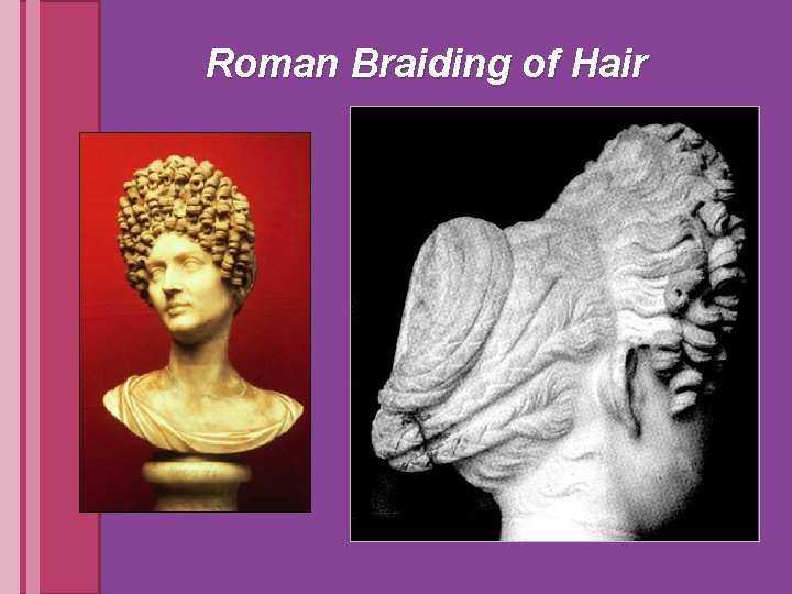 Roman Braiding of Hair 