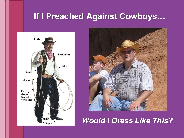 If I Preached Against Cowboys… Would I Dress Like This? 