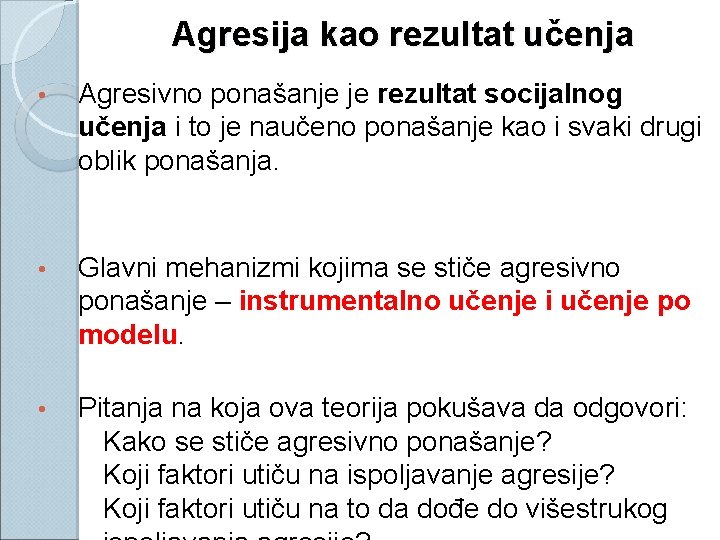 Agresija kao rezultat učenja • Agresivno ponašanje je rezultat socijalnog učenja i to je