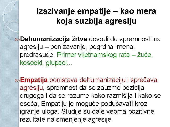 Izazivanje empatije – kao mera koja suzbija agresiju Dehumanizacija žrtve dovodi do spremnosti na