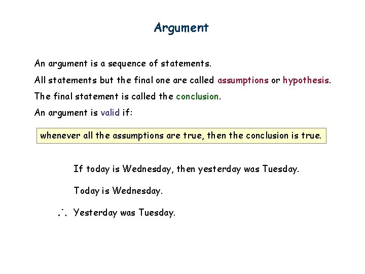 Argument An argument is a sequence of statements. All statements but the final one
