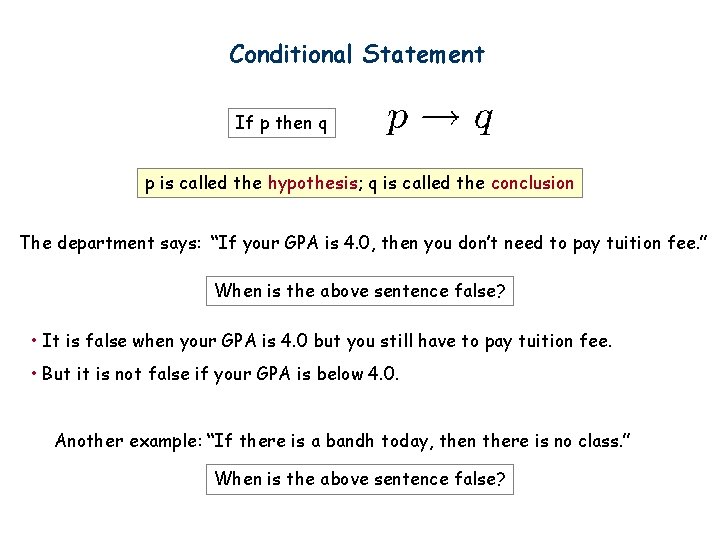 Conditional Statement If p then q p is called the hypothesis; q is called