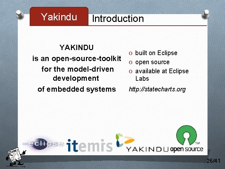 Yakindu Introduction YAKINDU O built on Eclipse is an open-source-toolkit O open source for