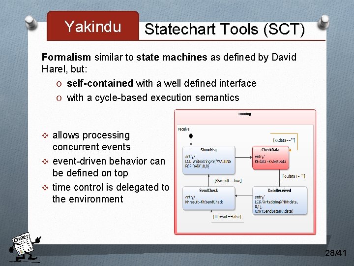 Yakindu Statechart Tools (SCT) Formalism similar to state machines as defined by David Harel,