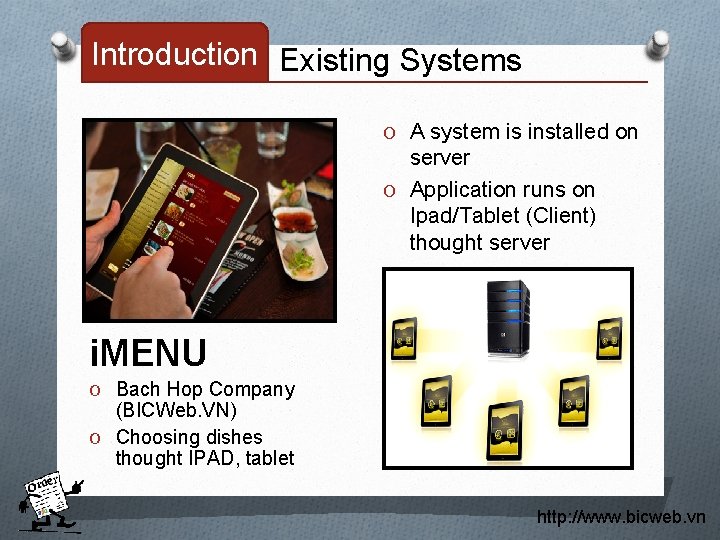 Introduction Existing Systems O A system is installed on server O Application runs on