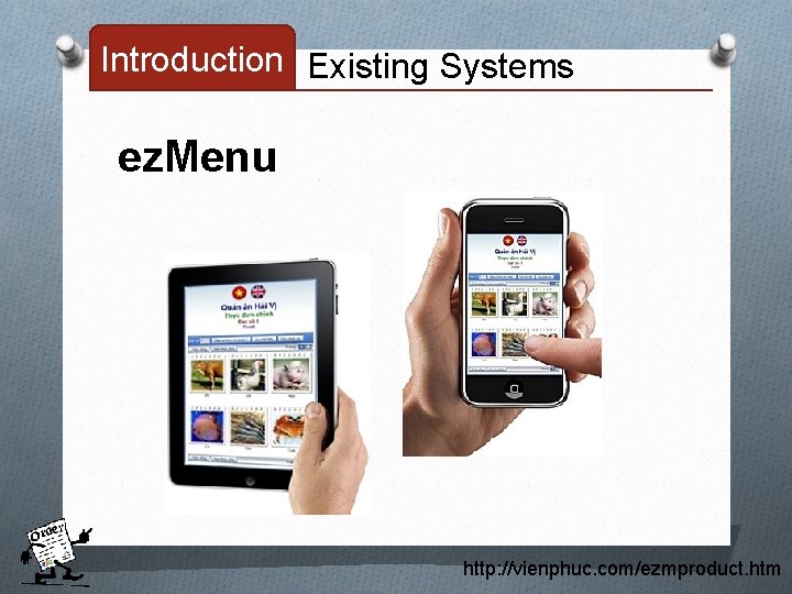 Introduction Existing Systems ez. Menu http: //vienphuc. com/ezmproduct. htm 