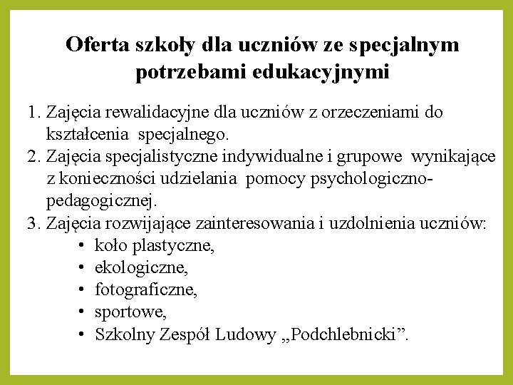 Oferta szkoły dla uczniów ze specjalnym potrzebami edukacyjnymi 1. Zajęcia rewalidacyjne dla uczniów z