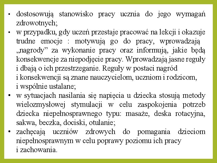 dostosowują stanowisko pracy ucznia do jego wymagań zdrowotnych; • w przypadku, gdy uczeń przestaje