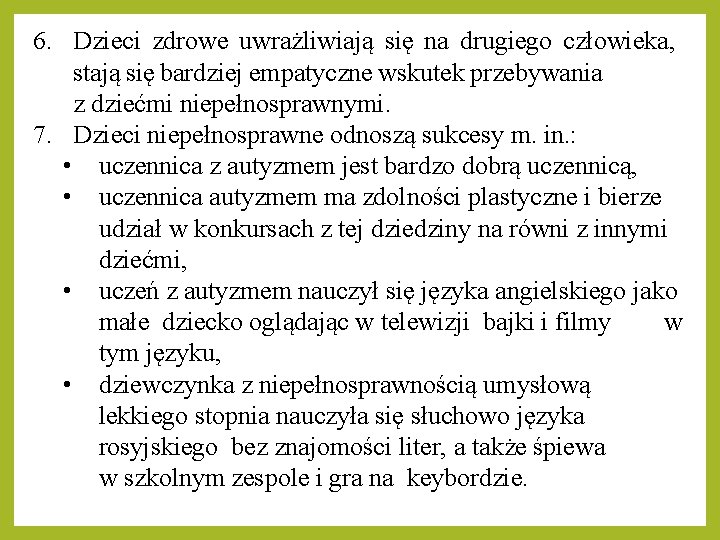 6. Dzieci zdrowe uwrażliwiają się na drugiego człowieka, stają się bardziej empatyczne wskutek przebywania