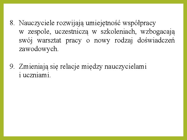 8. Nauczyciele rozwijają umiejętność współpracy w zespole, uczestniczą w szkoleniach, wzbogacają swój warsztat pracy