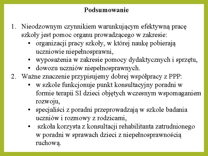 Podsumowanie 1. Nieodzownym czynnikiem warunkującym efektywną pracę szkoły jest pomoc organu prowadzącego w zakresie: Podsumowanie 1. Nieodzownym czynnikiem warunkującym efektywną pracę szkoły jest pomoc organu prowadzącego w zakresie:
