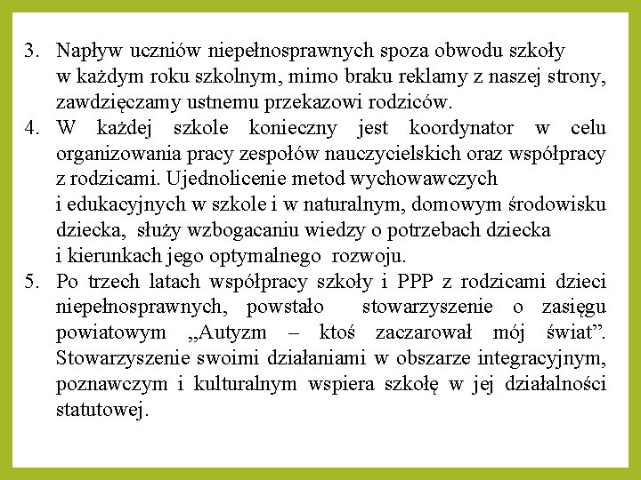 3. Napływ uczniów niepełnosprawnych spoza obwodu szkoły w każdym roku szkolnym, mimo braku reklamy