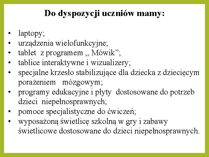 Do dyspozycji uczniów mamy: • • • laptopy; urządzenia wielofunkcyjne; tablet z programem ,