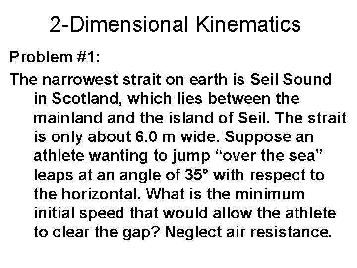 2 -Dimensional Kinematics Problem #1: The narrowest strait on earth is Seil Sound in