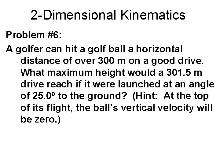 2 -Dimensional Kinematics Problem #6: A golfer can hit a golf ball a horizontal