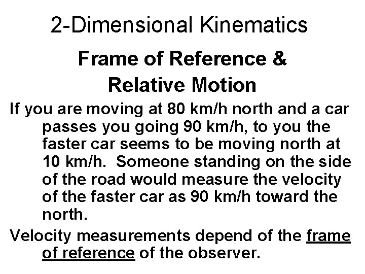 2 -Dimensional Kinematics Frame of Reference & Relative Motion If you are moving at