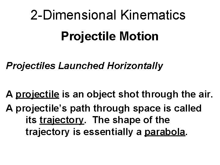 2 -Dimensional Kinematics Projectile Motion Projectiles Launched Horizontally A projectile is an object shot