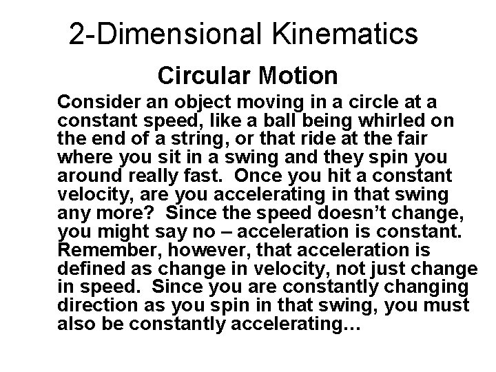 2 -Dimensional Kinematics Circular Motion Consider an object moving in a circle at a