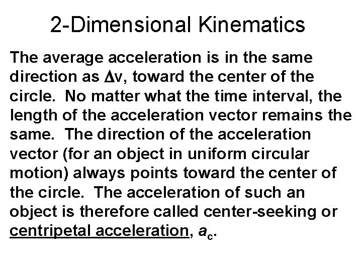 2 -Dimensional Kinematics The average acceleration is in the same direction as v, toward