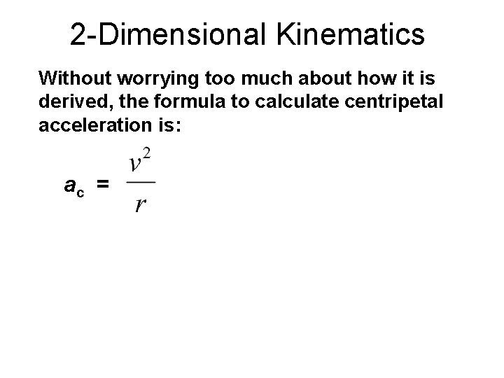 2 -Dimensional Kinematics Without worrying too much about how it is derived, the formula