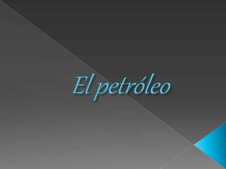 El petróleo 