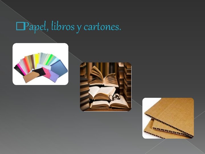 �Papel, libros y cartones. 