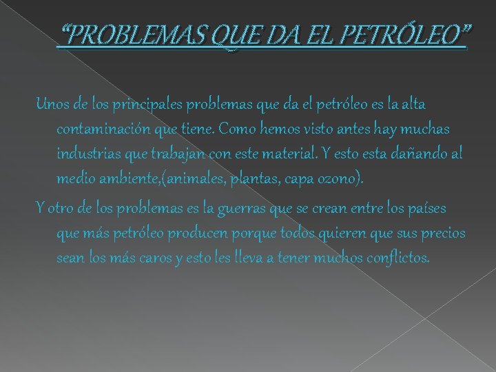 “PROBLEMAS QUE DA EL PETRÓLEO” Unos de los principales problemas que da el petróleo