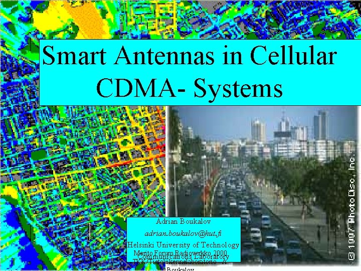 Smart Antennas in Cellular CDMA- Systems Adrian Boukalov adrian. boukalov@hut. fi Helsinki University of