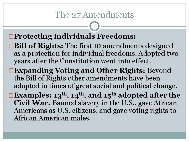 The 27 Amendments �Protecting Individuals Freedoms: �Bill of Rights: The first 10 amendments designed