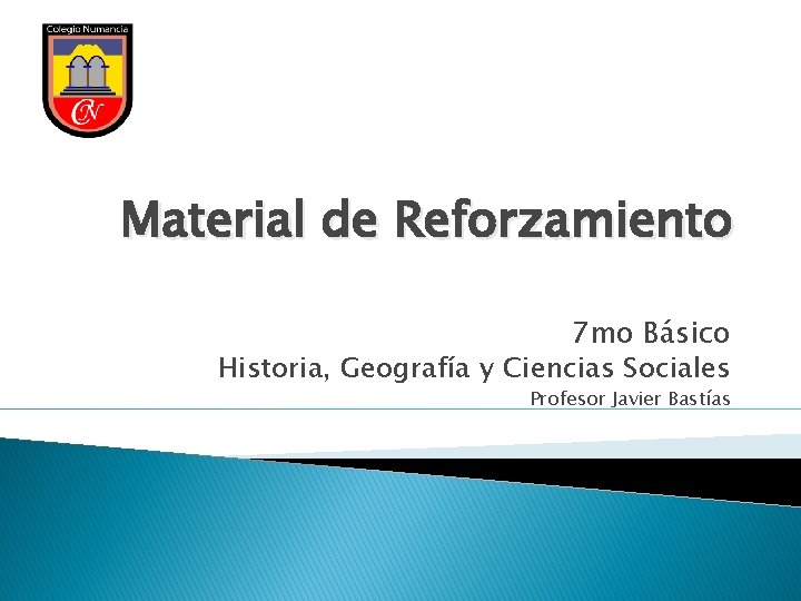 Material de Reforzamiento 7 mo Básico Historia, Geografía y Ciencias Sociales Profesor Javier Bastías