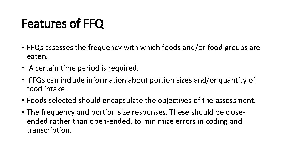 Features of FFQ • FFQs assesses the frequency with which foods and/or food groups